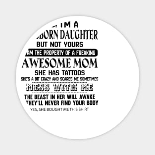 I'm A Stubborn Daughter Of A Dad He Has Tattoos Magnet